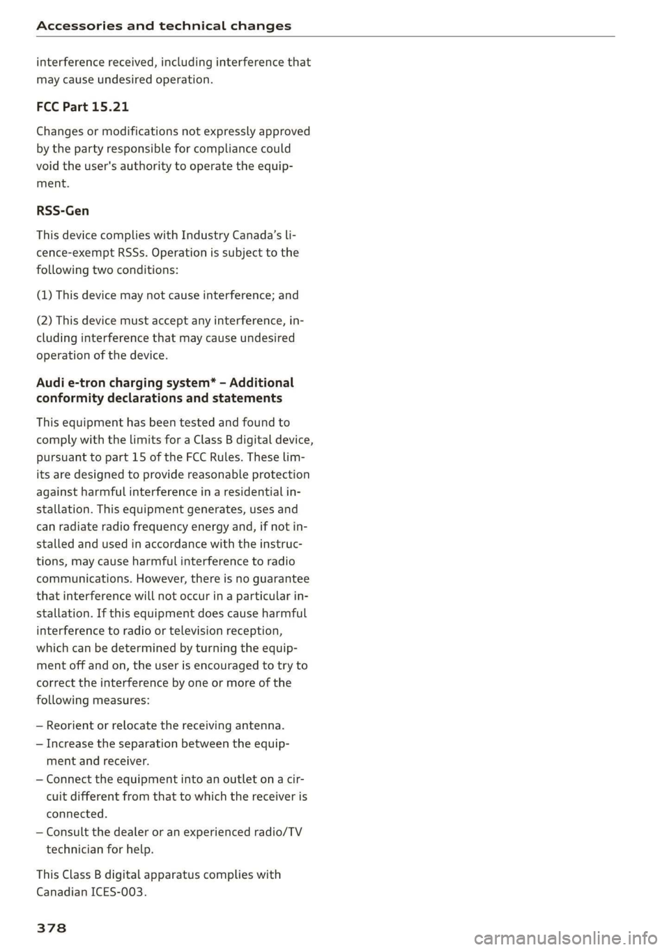 AUDI A3 2020  Owner´s Manual Accessories and technical changes 
  
interference received, including interference that 
may cause undesired operation. 
FCC Part 15.21 
Changes or modifications not expressly approved 
by the party 
