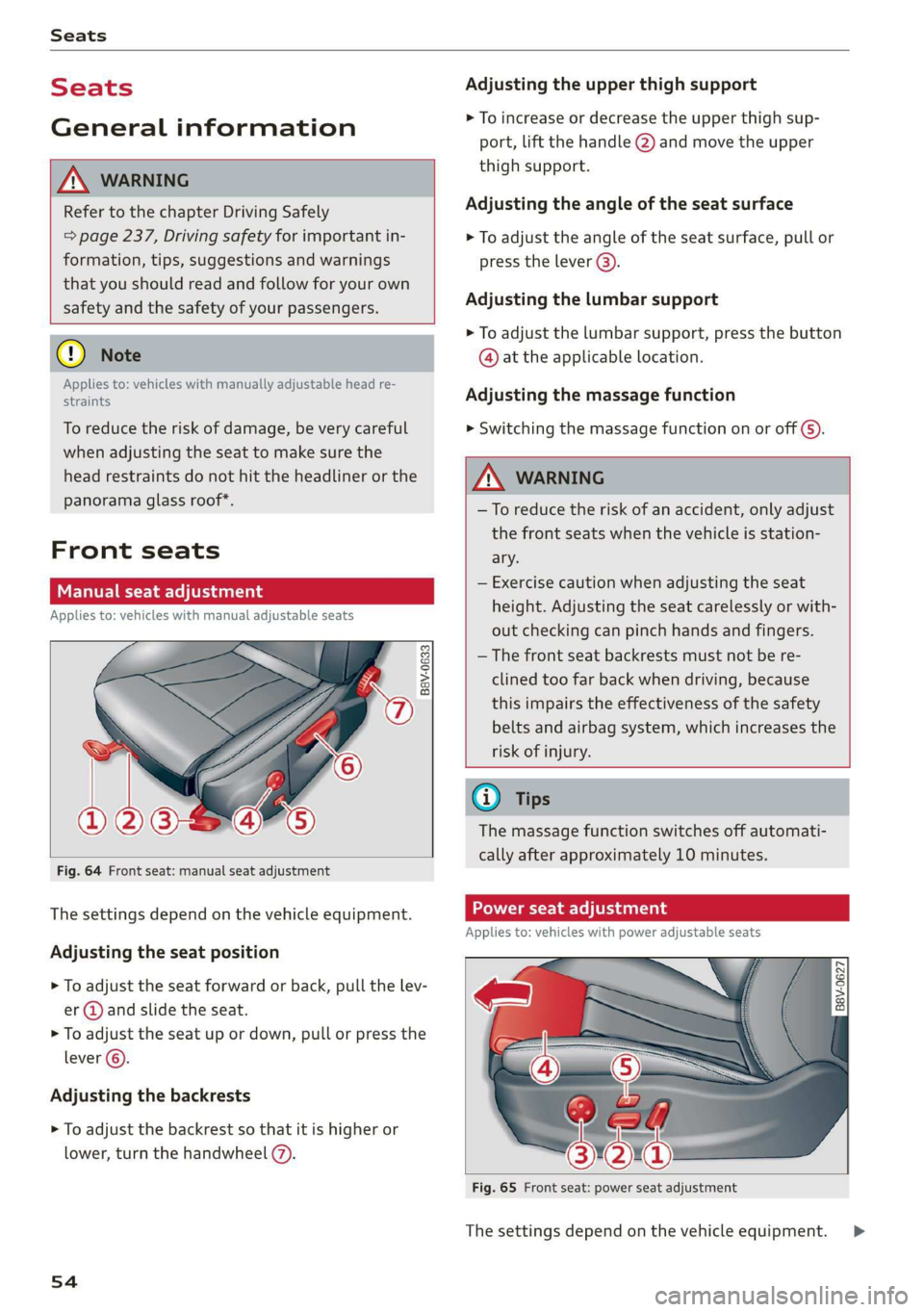 AUDI A3 2020  Owner´s Manual Seats 
  
Seats 
General information 
  
  
\. WARNING 
Refer to the chapter Driving Safely 
=> page 237, Driving safety for important in- 
formation, tips, suggestions and warnings 
that you should r