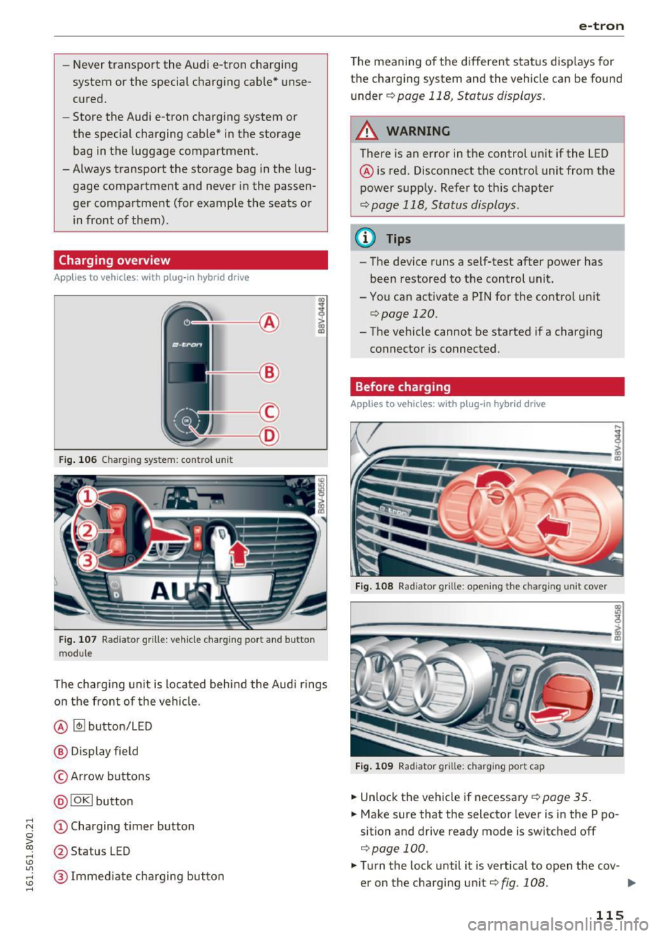 AUDI A3 2016 Owner´s Manual .... N
0 > CX)
rl I.Cl U"I ,....,
I.Cl ....
-Never transport the Audi e-tron charging
system or the special charg ing cab le* unse
cured.
- Store the Audi e-tron charging system AUDI A3 2016 Owner´s Manual .... N
0 > CX)
rl I.Cl U"I ,....,
I.Cl ....
-Never transport the Audi e-tron charging
system or the special charg ing cab le* unse
cured.
- Store the Audi e-tron charging system