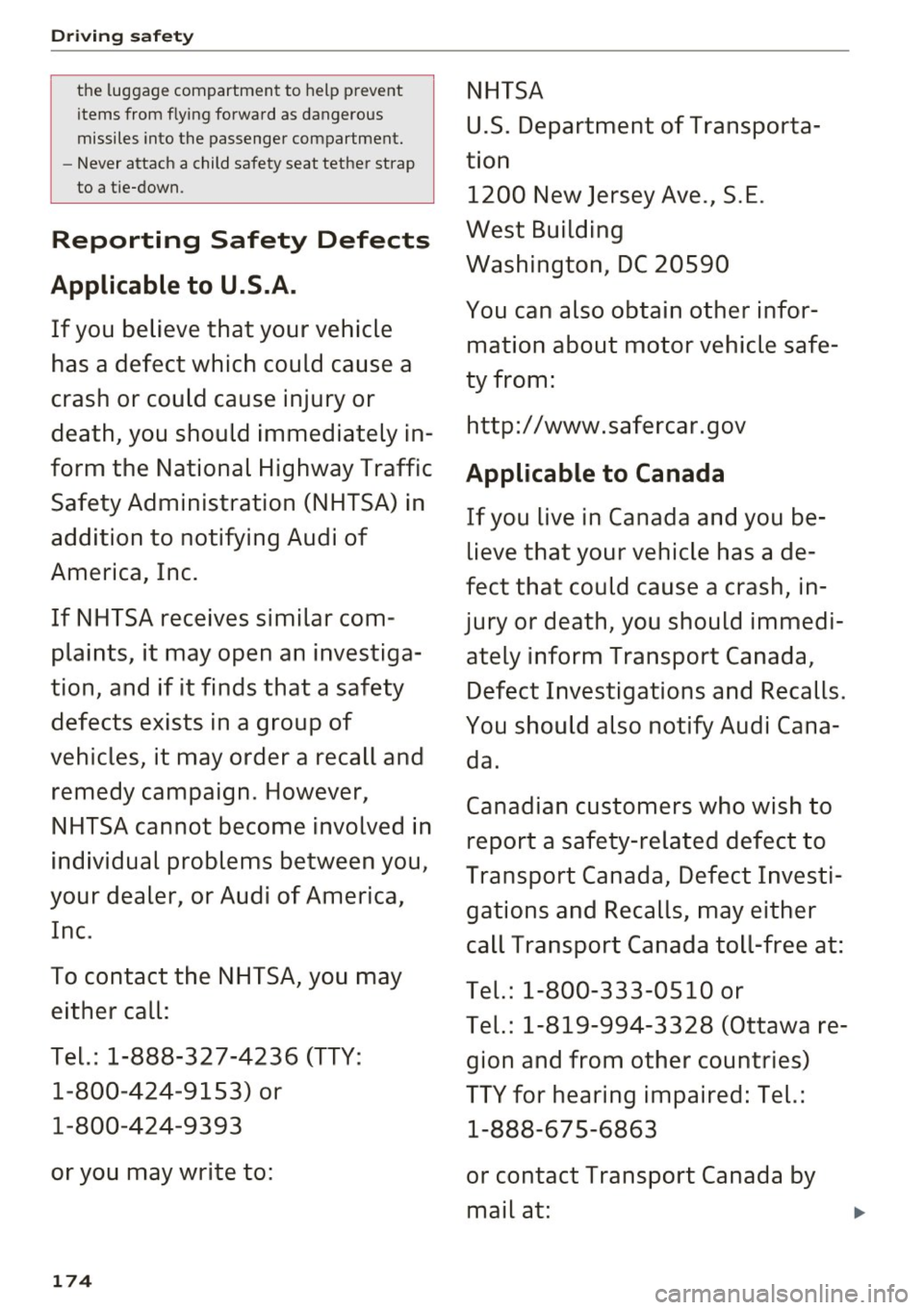 AUDI A3 2016  Owner´s Manual Driving  safety 
the  lug gage  compartmen t to  hel p prevent 
items  from  f lying  forwa rd as  dangerous 
missiles  into  the  passenger  compartment . 
- Never  a ttach  a  child  safety  seat  t