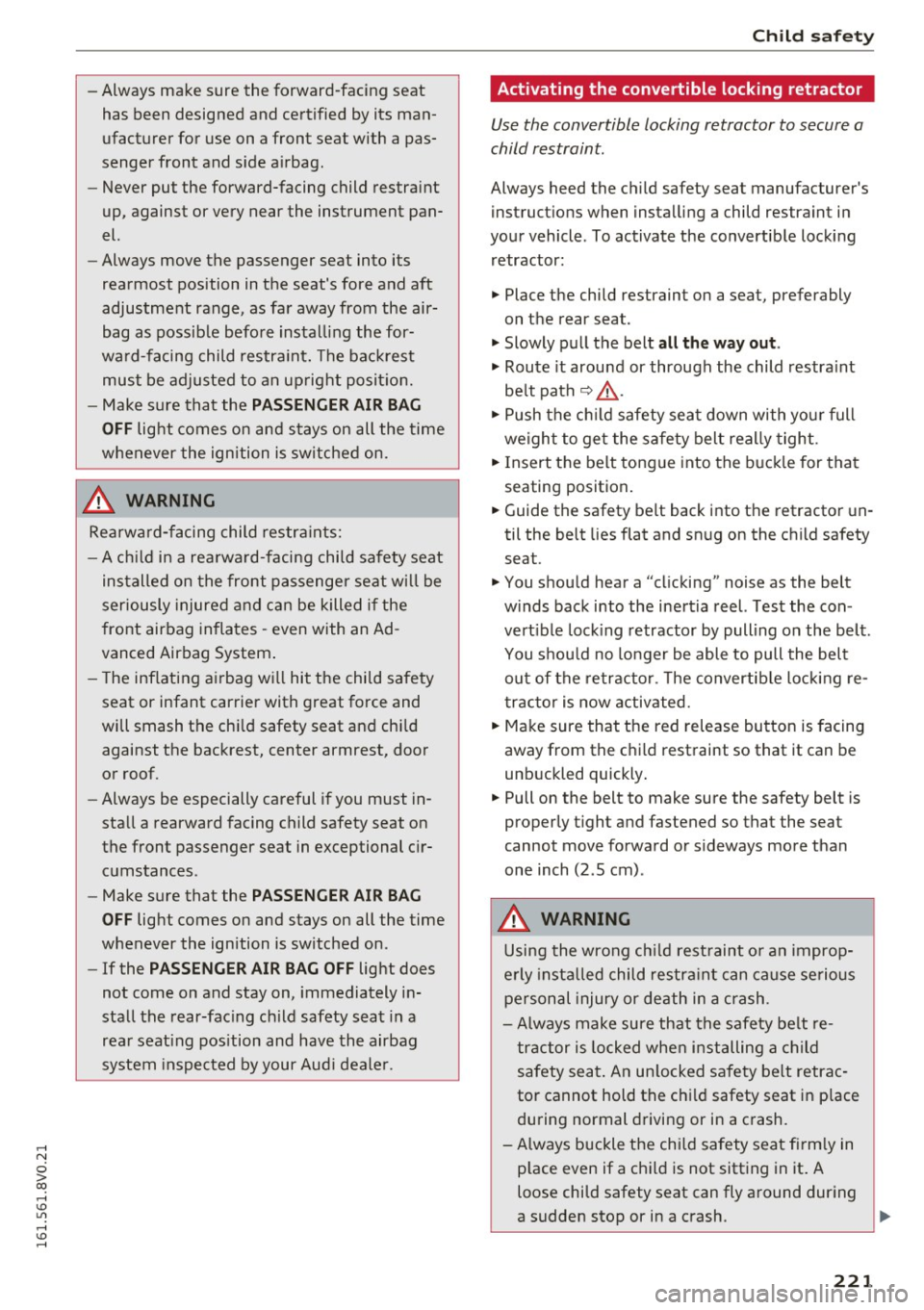 AUDI A3 2016  Owner´s Manual ,...., 
N 
0 > co ,...., <J:) Lil ,...., <J:) ,...., 
-Always  make  sure  the  forward-facing  seat 
has  been  designed  and  certified  by its  man­
ufacturer  for  use  on  a front  seat  with  a