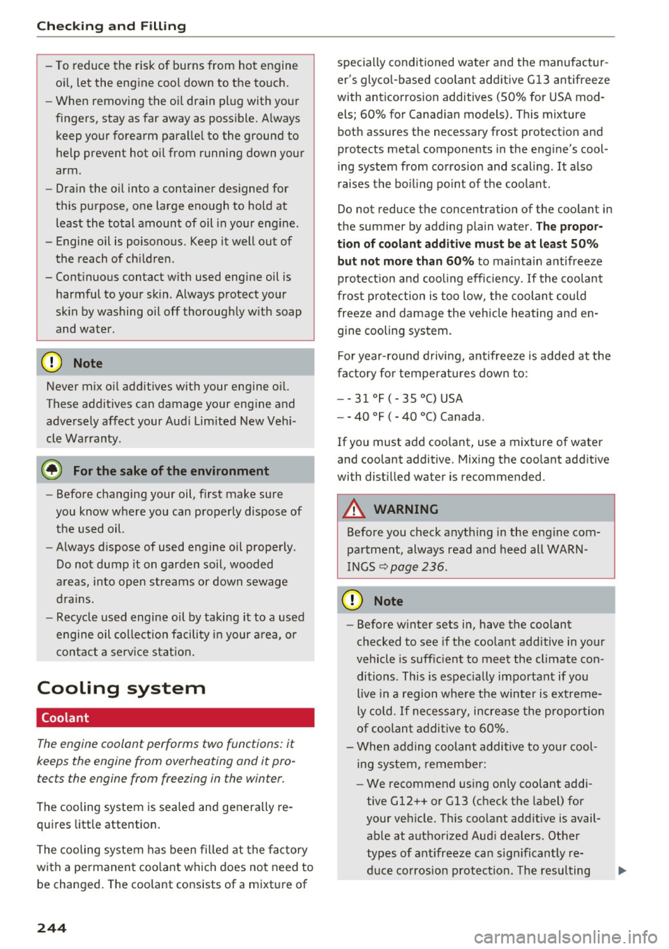 AUDI A3 2016  Owner´s Manual Checking  and  Filling 
-To reduce  the  risk of burns  from hot  engine 
oil, let the  engine  cool down to  the  touch. 
- When  removing the  oil drain  plug with your 
fingers,  stay  as far  away