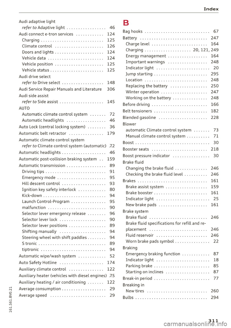 AUDI A3 2016  Owner´s Manual ,...., 
N 
0 > co ,...., <J:) Lil ,...., <J:) ,...., 
Audi  adaptive light 
refer to Adaptive  light  . . . .  . . .  . .  . .  . . . .  . .  46 
Aud i connect  e-tron  services  ..... .. ....  . 
Cha