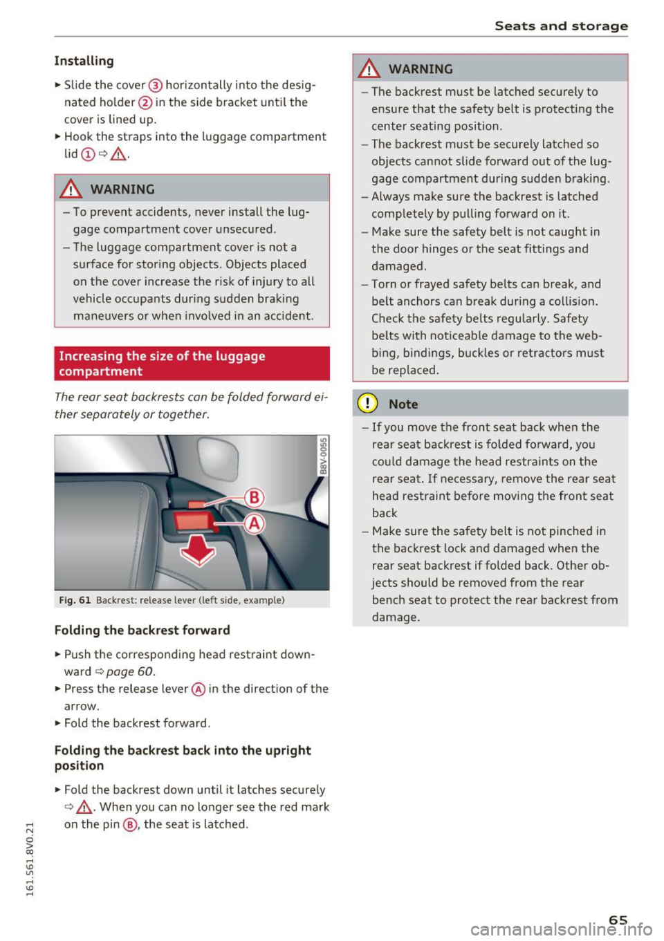 AUDI A3 2016 Owner´s Manual Installing
• Slide the cover@ hor izontally into the desig
nated ho lder @in the side bracket until the
cover is lined up.
• Hook the straps into the l uggage compartment
l AUDI A3 2016 Owner´s Manual Installing
• Slide the cover@ hor izontally into the desig
nated ho lder @in the side bracket until the
cover is lined up.
• Hook the straps into the l uggage compartment
l