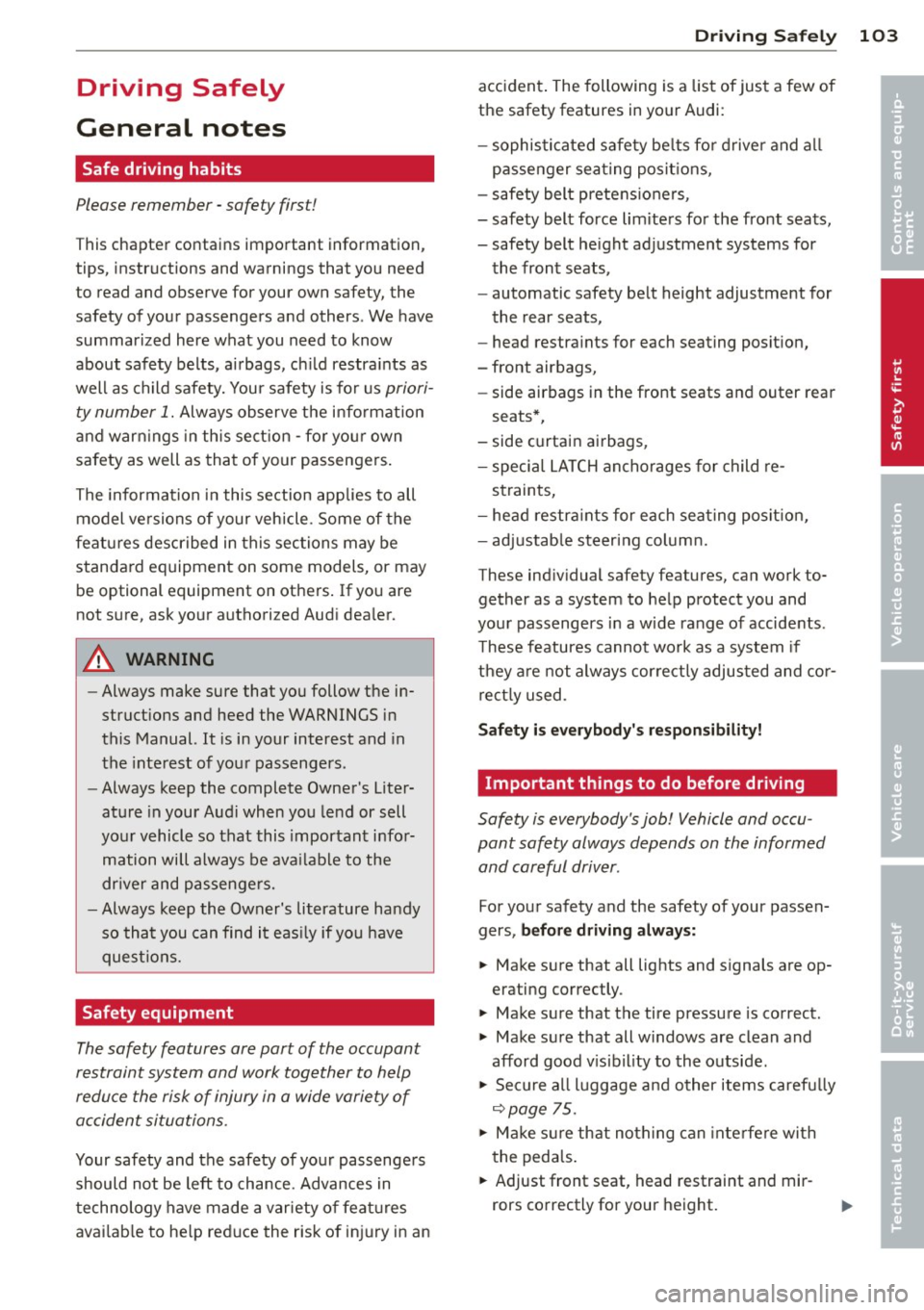 AUDI A3 2012  Owner´s Manual Driving  Safely 
General  notes 
Safe  driving  habits 
Please  remember  -safety  first! 
This chapter  contains  important  information, 
tips,  instructions  and warnings  that  you need 
to  read 