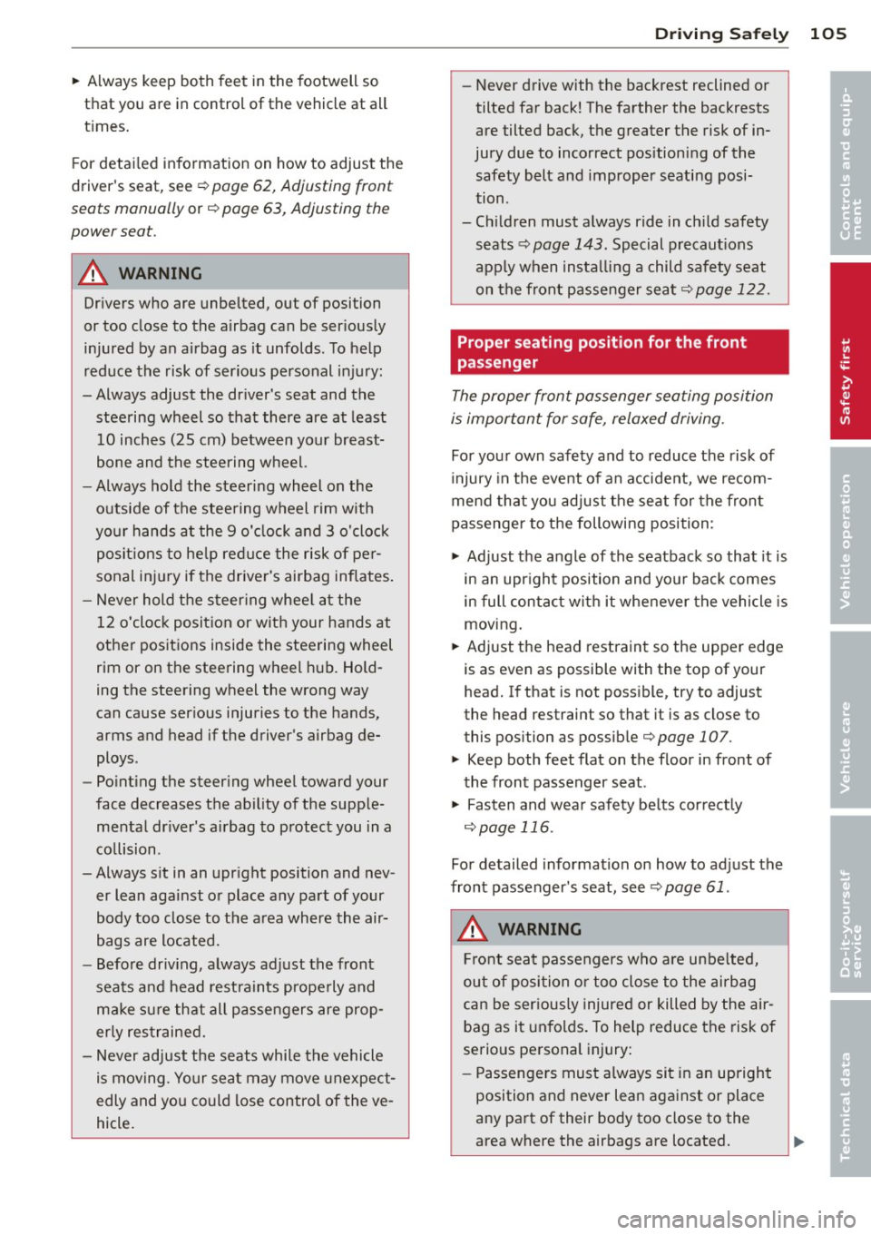 AUDI A3 2012  Owner´s Manual ~ Always keep  both  feet  in the  footwell  so 
that  you  are  in control  of the  vehicle  at  all 
times. 
For  detailed  information  on  how  to  adjust  the 
drivers  seat,  see  ¢ 
page 62, 