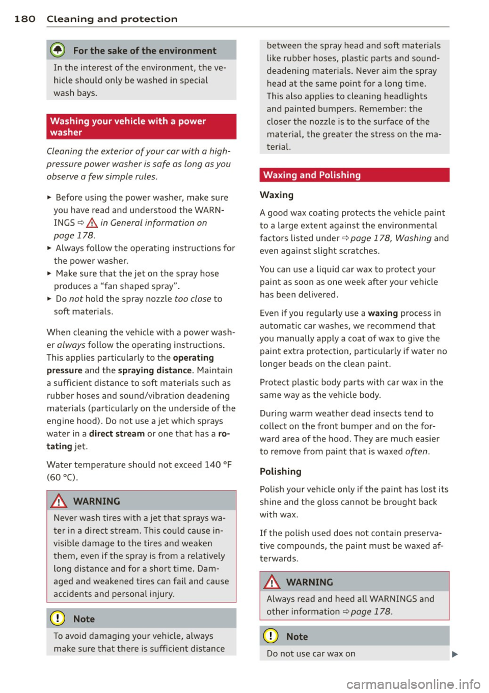 AUDI A3 2012 Owner´s Manual 180 Cleaning and protection
@ For the sake of the environment
In the interest of the environment, the ve
hicle should on ly be washed in special
wash bays.
Washing your vehicl AUDI A3 2012 Owner´s Manual 180 Cleaning and protection
@ For the sake of the environment
In the interest of the environment, the ve
hicle should on ly be washed in special
wash bays.
Washing your vehicl