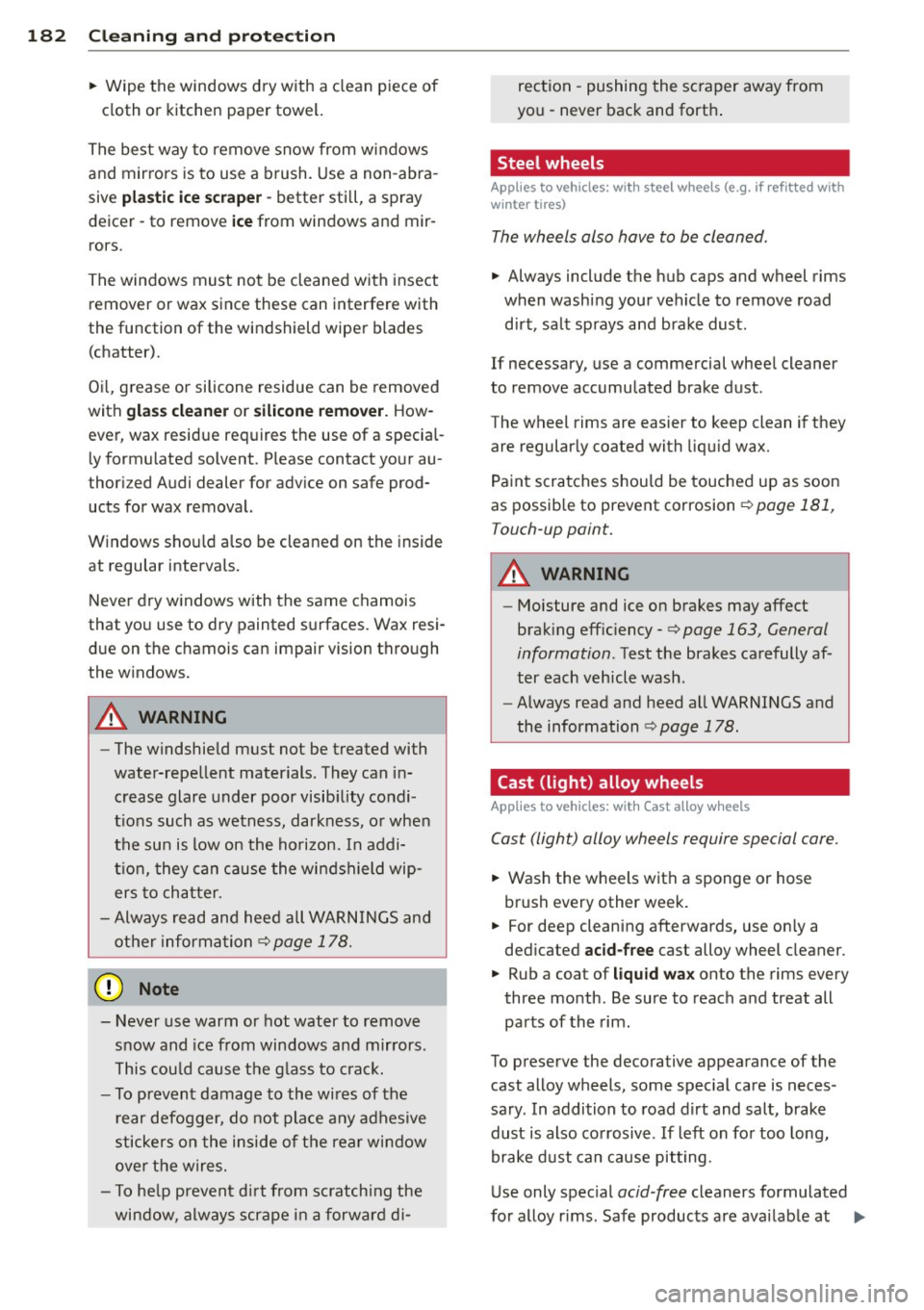 AUDI A3 2012 Owner´s Manual 182 Cleaning and protection
• Wipe the windows dry with a clean piece of
cloth or kitchen paper towel.
The best way to remove snow from w indows
and mir rors is to use a brush. AUDI A3 2012 Owner´s Manual 182 Cleaning and protection
• Wipe the windows dry with a clean piece of
cloth or kitchen paper towel.
The best way to remove snow from w indows
and mir rors is to use a brush.