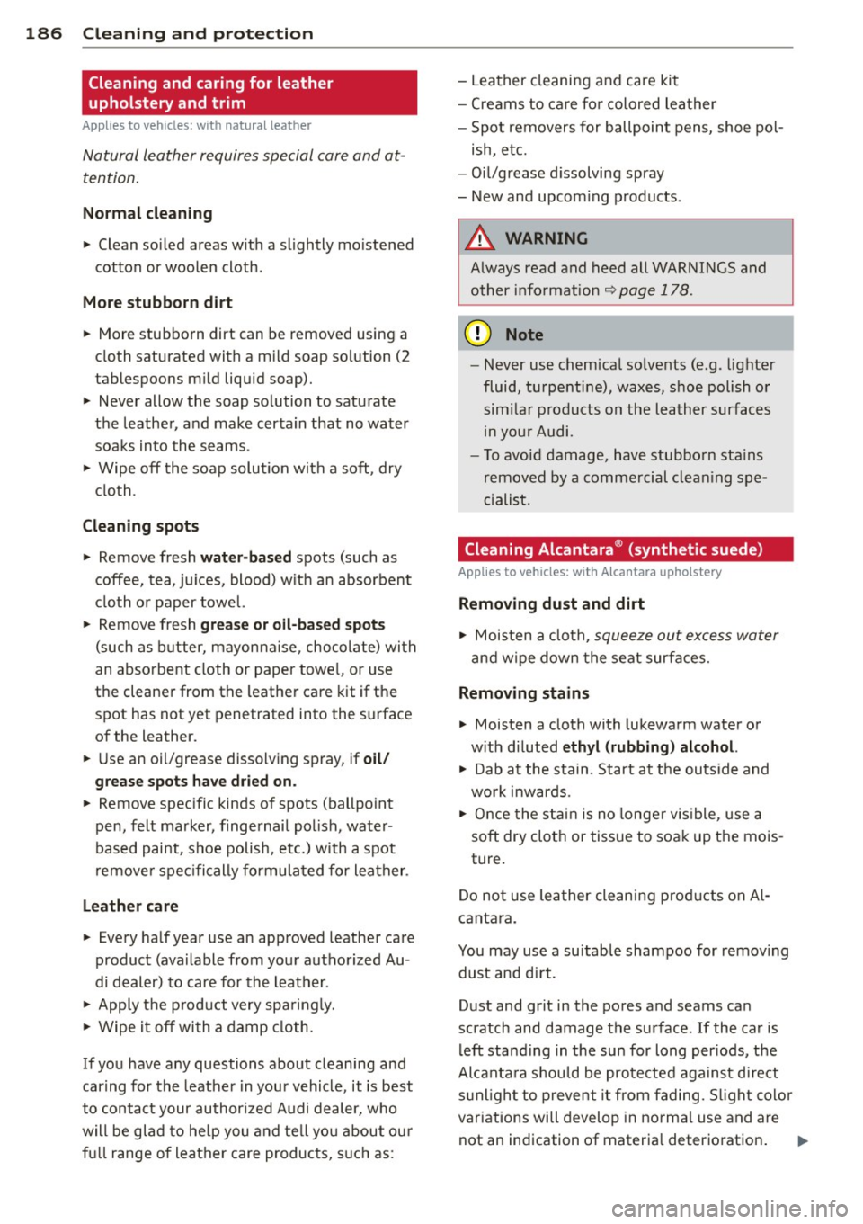 AUDI A3 2012  Owner´s Manual 186  Cleaning  and  protection 
Cleaning  and  caring for  leather 
upholstery  and  trim 
Applies  to  vehicles:  with  natural leather 
Natural  leather  requires special  care and  at­
tention. 
N