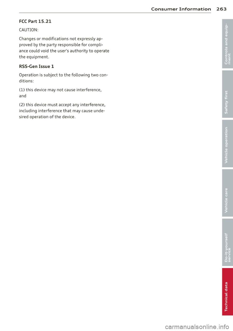 AUDI A3 2012 Owner´s Manual FCC Part 15.21
CAUTION:
Changes or modifications not expressly ap
proved by the party respons ible for comp li
ance could void the users authority to operate
the equipment.
RSS-G AUDI A3 2012 Owner´s Manual FCC Part 15.21
CAUTION:
Changes or modifications not expressly ap
proved by the party respons ible for comp li
ance could void the users authority to operate
the equipment.
RSS-G