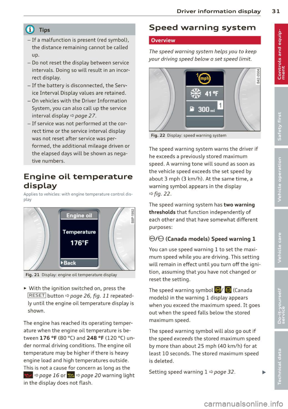 AUDI A3 2012 Owner´s Manual @ Tips
-If a malfunction is present (red symbol),
the distance remaining cannot be called
up.
- Do not reset the display between service
interva ls. Doing so will result in an incor AUDI A3 2012 Owner´s Manual @ Tips
-If a malfunction is present (red symbol),
the distance remaining cannot be called
up.
- Do not reset the display between service
interva ls. Doing so will result in an incor