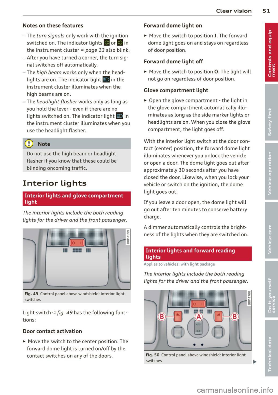 AUDI A3 2012 Owner´s Manual Notes on these featur es
- The turn signals only work with t he ignition
switched on. The indicator lights
B or IN in
the instrument cluster¢
page 13 also b link.
- After yo u ha AUDI A3 2012 Owner´s Manual Notes on these featur es
- The turn signals only work with t he ignition
switched on. The indicator lights
B or IN in
the instrument cluster¢
page 13 also b link.
- After yo u ha