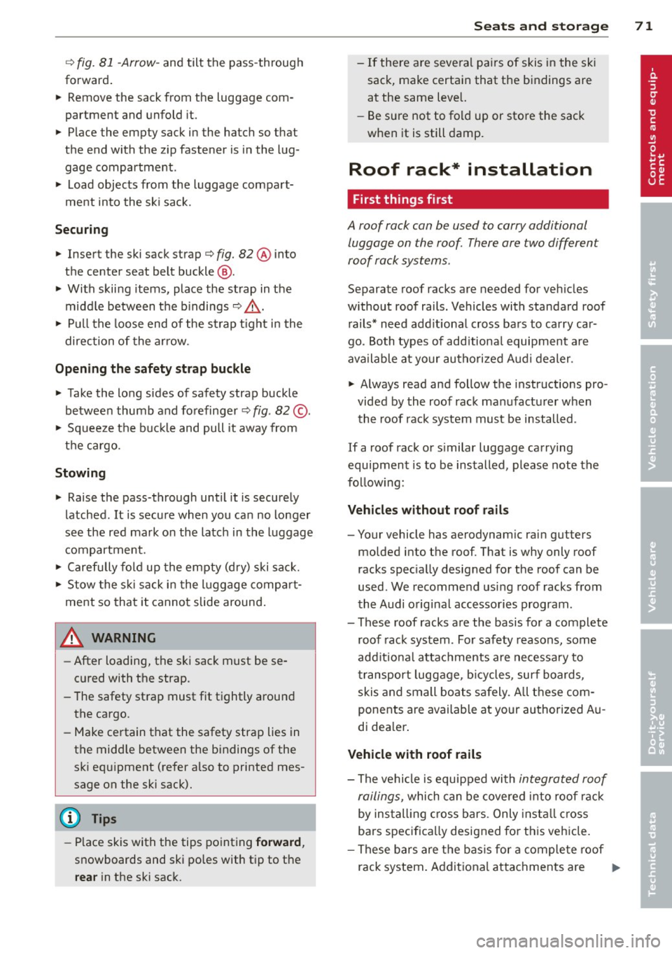 AUDI A3 2012  Owner´s Manual ¢ fig.  81 -Arrow-and  tilt the  pass-through 
forward. 
~ Remove  the  sack  from  the  luggage  com­
partment  and  unfold  it. 
~ Place  the  empty  sack  in the  hatch  so  that 
the  end  with 