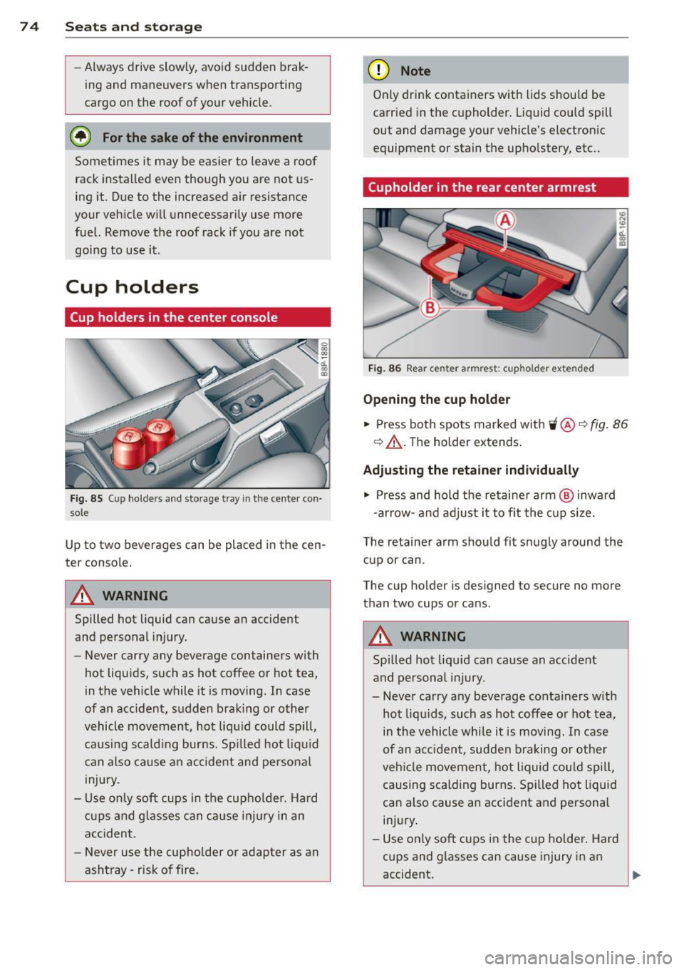 AUDI A3 2012  Owner´s Manual 7 4  Seats  and storage 
- Always drive  slowly,  avo id sudden  brak­
ing  and maneuvers when  transporting 
cargo on the  roof  of  your  vehicle . 
@) For the  sake of the  environment 
Sometimes 