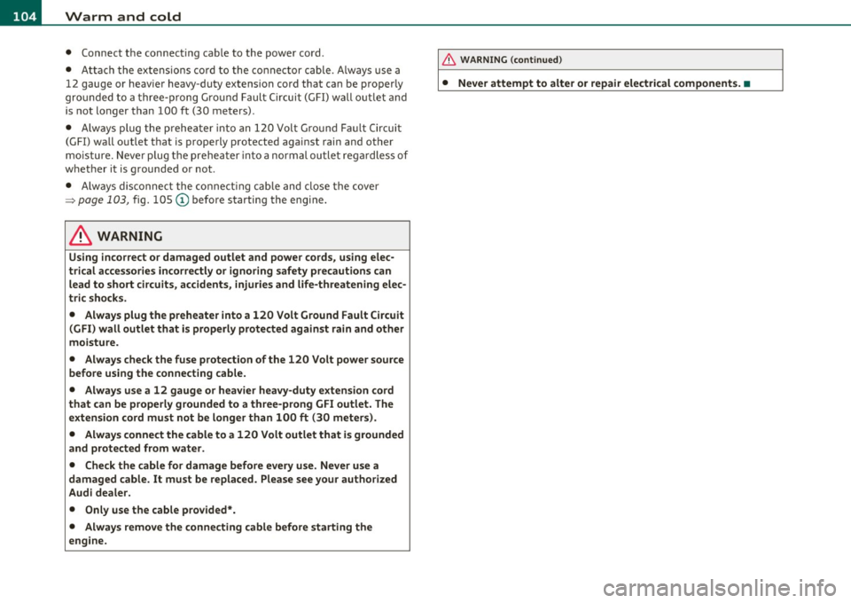 AUDI A3 2011 Owner´s Manual 1111....__w __ a _r_ m __ a_n_ d_ c_ o _ l_d _______________________________________________ _
• Connect the connect ing cab le to the powe r cord .
• Atta ch t he exte nsion s co rd AUDI A3 2011 Owner´s Manual 1111....__w __ a _r_ m __ a_n_ d_ c_ o _ l_d _______________________________________________ _
• Connect the connect ing cab le to the powe r cord .
• Atta ch t he exte nsion s co rd