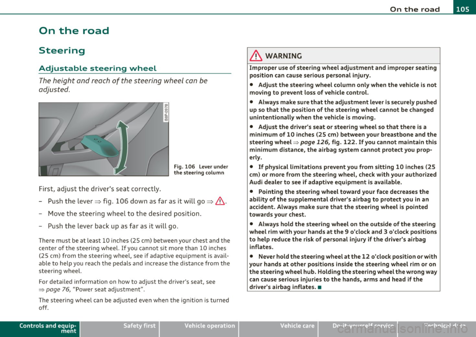 AUDI A3 2011  Owner´s Manual ___________________________________________________ O_ n_ t_h _e_ r_o _a_ d __  _ 
On  the  road 
Steering 
Adjustable  steering  wheel 
The height  and  reach of  the  steering  wheel  con be 
adjust