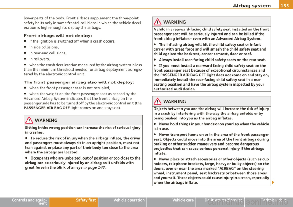 AUDI A3 2011 Owner´s Manual _______________________________________________ A_ ir_ b_ a_,,,g --- s.:a.y _s _t_ e _ m ___ _
lower parts of the body . Front a irbags s upplement the t hree-poi nt
sa fety belts o nly AUDI A3 2011 Owner´s Manual _______________________________________________ A_ ir_ b_ a_,,,g --- s.:a.y _s _t_ e _ m ___ _
lower parts of the body . Front a irbags s upplement the t hree-poi nt
sa fety belts o nly