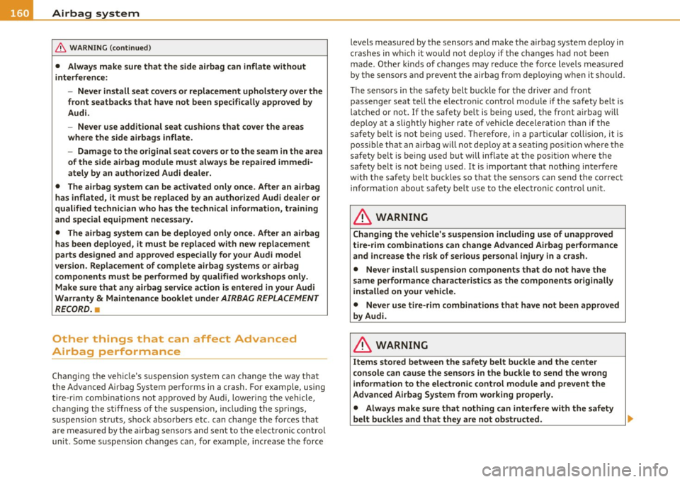 AUDI A3 2011 Owner´s Manual ........ _A_ i_rb _ a_,g,:;._ s_, y- s_ t_e _m ________________________________________________ _
& WARNING (conti nued)
• Always make sure that the side a irbag can inflate without
inte AUDI A3 2011 Owner´s Manual ........ _A_ i_rb _ a_,g,:;._ s_, y- s_ t_e _m ________________________________________________ _
& WARNING (conti nued)
• Always make sure that the side a irbag can inflate without
inte
