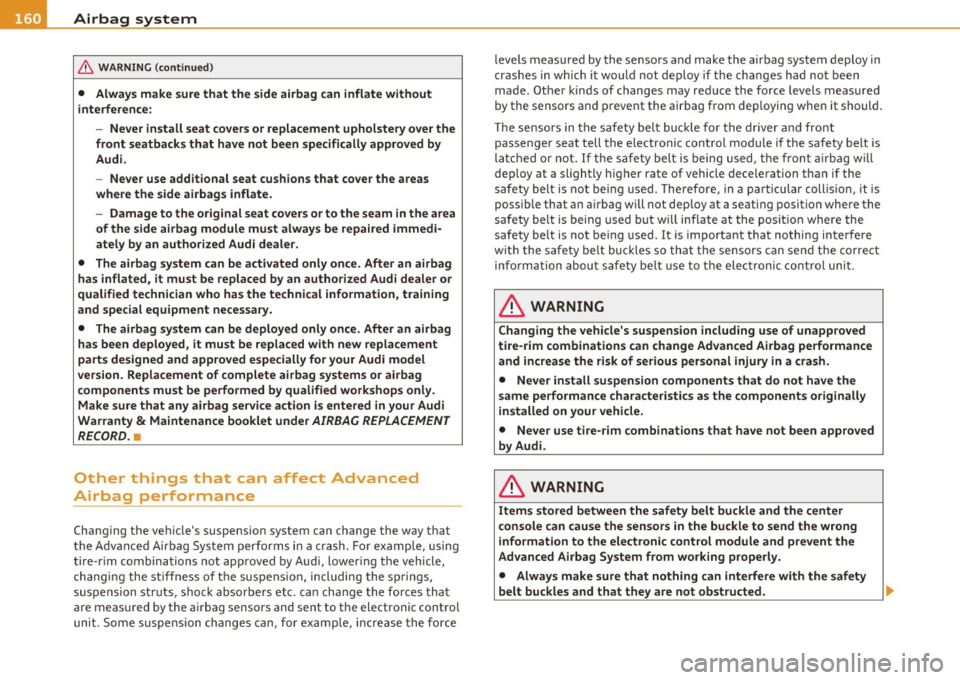 AUDI A3 2011  Owner´s Manual ........ _A_ i_rb _ a_,g,:;._ s_, y- s_ t_e _m  ________________________________________________  _ 
& WARNING  (conti nued) 
• Always  make  sure that  the side a irbag  can inflate  without 
inte