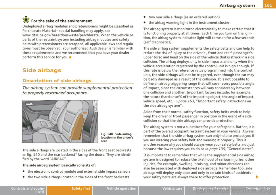 AUDI A3 2011 Owner´s Manual <£> For the sake of the environment
Undeployed airbag modules and p retensioners might be classified as
Perchlorate Material -special handling may apply, see
www .dtsc.ca.gov/hazar AUDI A3 2011 Owner´s Manual <£> For the sake of the environment
Undeployed airbag modules and p retensioners might be classified as
Perchlorate Material -special handling may apply, see
www .dtsc.ca.gov/hazar
