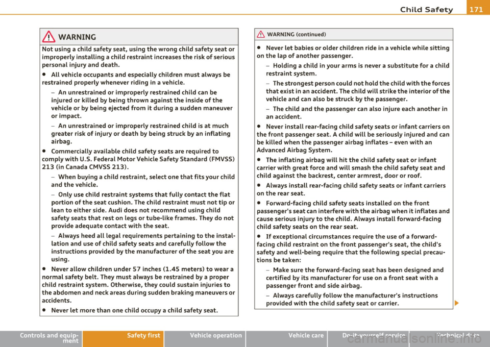 AUDI A3 2011 Owner´s Manual _____________________________________________ C _h_i_ld _ S_ a_ f_ e_ t__. y--- __
& WARNING
Not using a child safety seat, using the wrong child safety seat or
improperly installing AUDI A3 2011 Owner´s Manual _____________________________________________ C _h_i_ld _ S_ a_ f_ e_ t__. y--- __
& WARNING
Not using a child safety seat, using the wrong child safety seat or
improperly installing