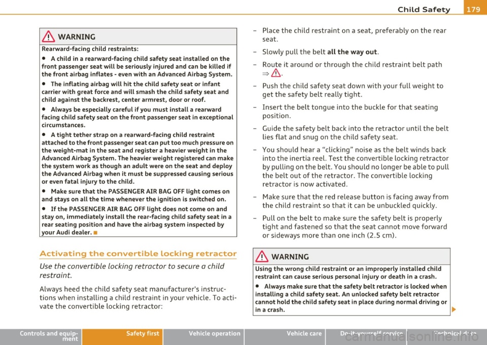 AUDI A3 2011 Owner´s Manual ___________________________________________ C_ h_il _d _ S_a _f _e _t =c,. y __ _
& WARNING
Rearward-facing child restraints:
• A child in a rearward-facing child safety seat installed o AUDI A3 2011 Owner´s Manual ___________________________________________ C_ h_il _d _ S_a _f _e _t =c,. y __ _
& WARNING
Rearward-facing child restraints:
• A child in a rearward-facing child safety seat installed o