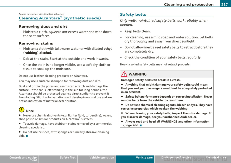 AUDI A3 2011 Owner´s Manual -----------------------------------------~C~le~a~n~i~n~g~a!..!n..!:d~pEr~o~t~e~c~t:.!i~o~n:!...__nn
App lies to vehicles : with Alcantara up hols tery
Cleaning Alcantara ® (synthetic suede)
R AUDI A3 2011 Owner´s Manual -----------------------------------------~C~le~a~n~i~n~g~a!..!n..!:d~pEr~o~t~e~c~t:.!i~o~n:!...__nn
App lies to vehicles : with Alcantara up hols tery
Cleaning Alcantara ® (synthetic suede)
R