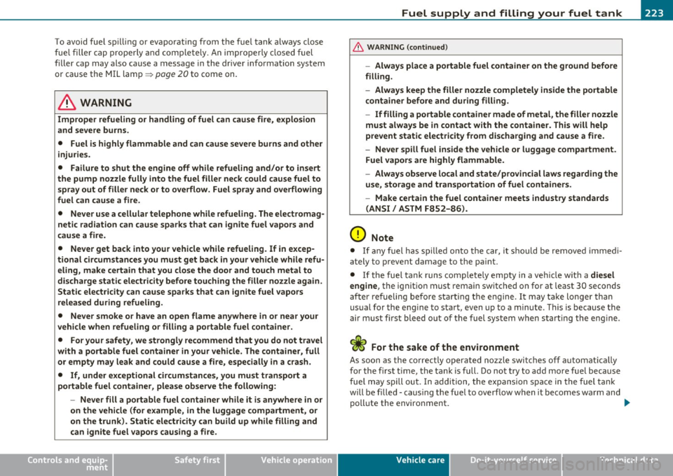 AUDI A3 2011 Owner´s Manual ________________________________ _:_F..=u :.:e :.: l:....: s:..: u=.!::.!: PP :..:l:!.y .....:a=- n :....:..= d:.... f:....: i..::. ll .:..i.:..n -=g ~ y_o _u_ r __ fu_ e_l _t _a _n_ k __ _
To avoi AUDI A3 2011 Owner´s Manual ________________________________ _:_F..=u :.:e :.: l:....: s:..: u=.!::.!: PP :..:l:!.y .....:a=- n :....:..= d:.... f:....: i..::. ll .:..i.:..n -=g ~ y_o _u_ r __ fu_ e_l _t _a _n_ k __ _
To avoi