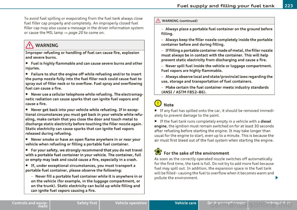 AUDI A3 2011  Owner´s Manual ________________________________ _:_F..=u :.:e :.: l:....: s:..: u=.!::.!: PP :..:l:!.y .....:a=- n :....:..= d:.... f:....: i..::. ll .:..i.:..n -=g ~ y_o _u_ r __  fu_ e_l _t _a _n_ k __  _ 
To avoi