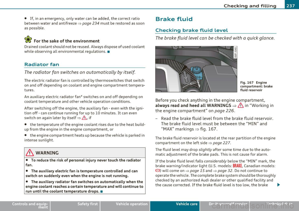 AUDI A3 2011  Owner´s Manual ___________________________________________ C_ h _ e_c _k _ i_n -=g .._ a_n _ d_ f_i _ll _i _ n -=g -- ....... m 
•  If,  in an  emergency,  only  water  can  be  added,  the  correct  ratio 
betwe