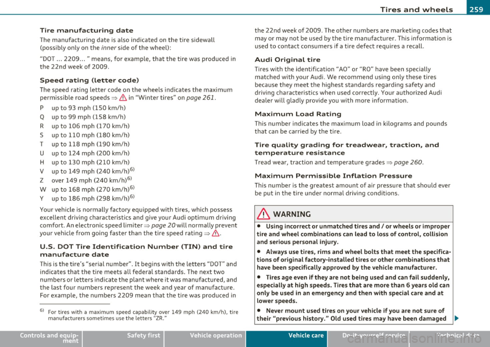 AUDI A3 2011 Owner´s Manual ________________________________________________ T_i_re _ s_ a _ n_d_ w_ h_ e_ e_l_s __ _
Tire manufacturing date
The m an ufac tu ring date is a lso indicated on the tire sidewall
(poss i AUDI A3 2011 Owner´s Manual ________________________________________________ T_i_re _ s_ a _ n_d_ w_ h_ e_ e_l_s __ _
Tire manufacturing date
The m an ufac tu ring date is a lso indicated on the tire sidewall
(poss i
