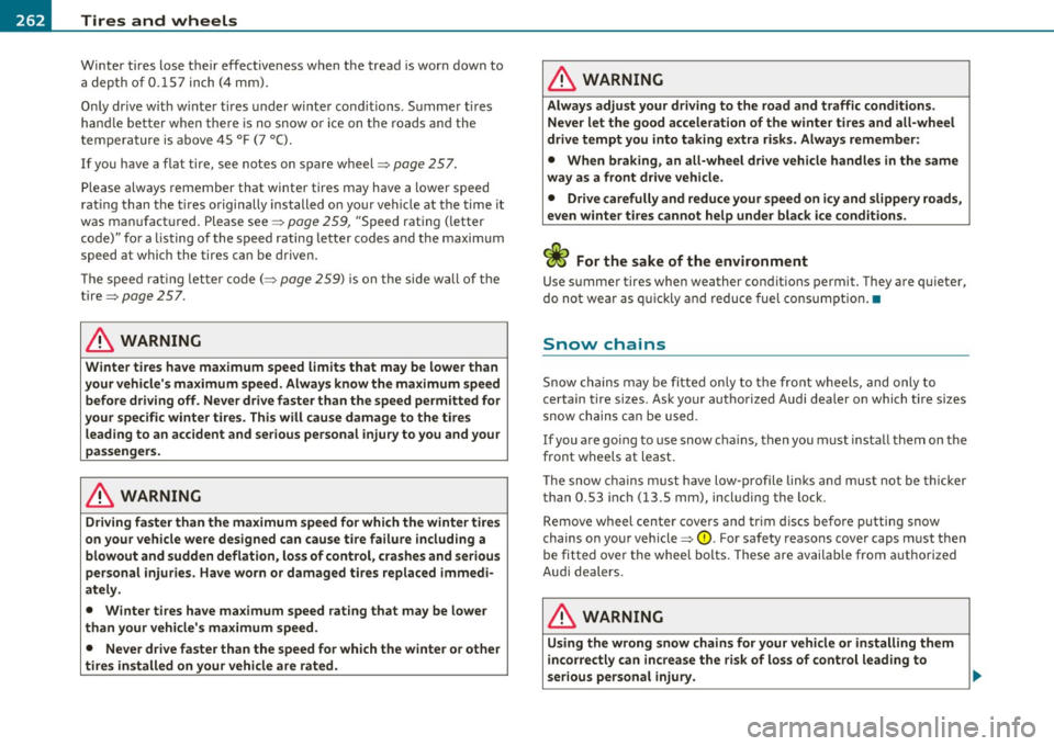 AUDI A3 2011  Owner´s Manual .,,.___T_ ir_e_ s _ a_ n _ d_ w_ h_e_ e_ ls _______________________________________________  _ 
Winter  tires lose  their  effectiveness  when  the  tread  is worn  down  to 
a  dep th o f 0. 15 7  in