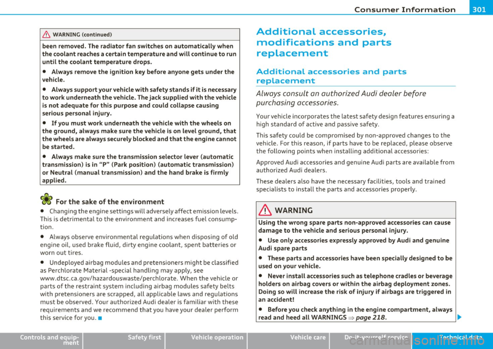 AUDI A3 2011 Owner´s Manual ____________________________________________ _::C :.:o::.:...: n:..:s =..=u::.. m :....:.:..:: e:..:.r...: I ~n:..:..... f.::o ~r...:. m~ a~ t~ io~ n..- __
& WARNING (co ntinued )
been remo ved. AUDI A3 2011 Owner´s Manual ____________________________________________ _::C :.:o::.:...: n:..:s =..=u::.. m :....:.:..:: e:..:.r...: I ~n:..:..... f.::o ~r...:. m~ a~ t~ io~ n..- __
& WARNING (co ntinued )
been remo ved.