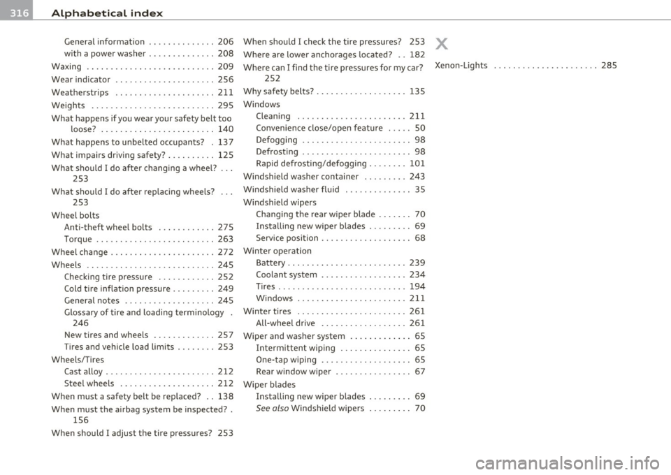 AUDI A3 2011  Owner´s Manual ___ A_ l_. p_ h_a _b_ e_ t_ic _a_ l _ in_ d_e _ x ____________________________________________  _ 
General  information  ............ .. 206 When  should  I check  the  tire  pressures? 253 
with  a  