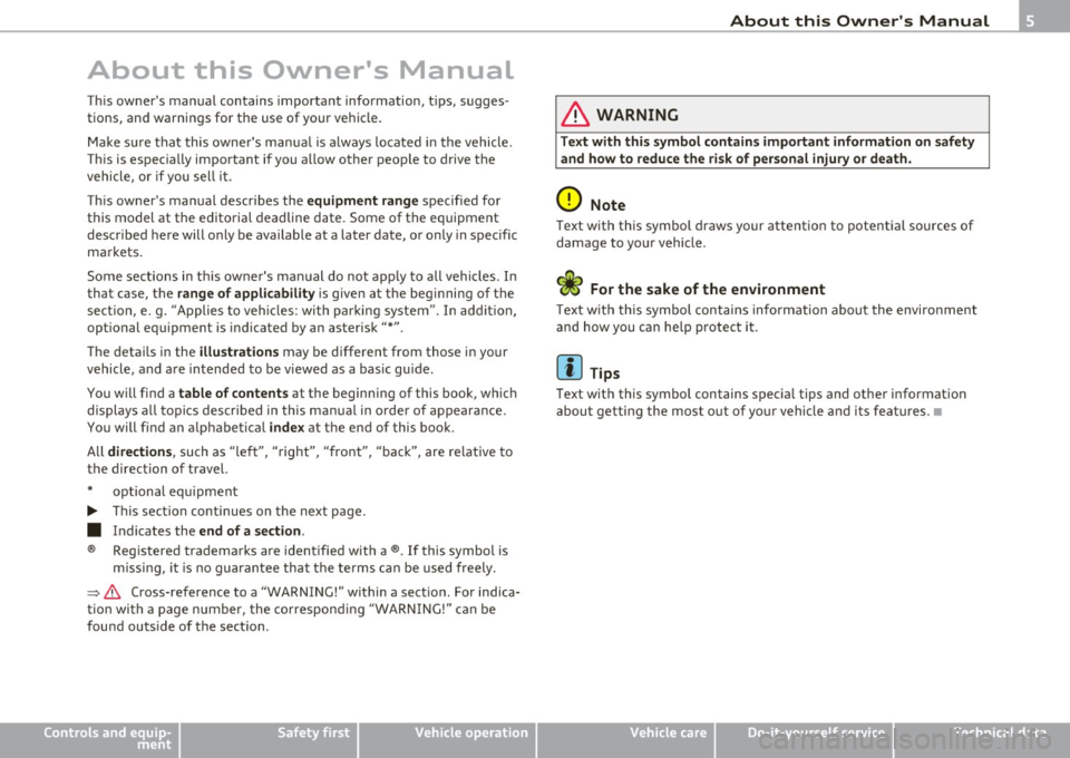 AUDI A3 2011 Owner´s Manual About this Owners Manual
This owners manual contains important information, tips, sugges
tions, and warnings for the use of your vehicle.
Make sure that this owners manual AUDI A3 2011 Owner´s Manual About this Owners Manual
This owners manual contains important information, tips, sugges
tions, and warnings for the use of your vehicle.
Make sure that this owners manual
