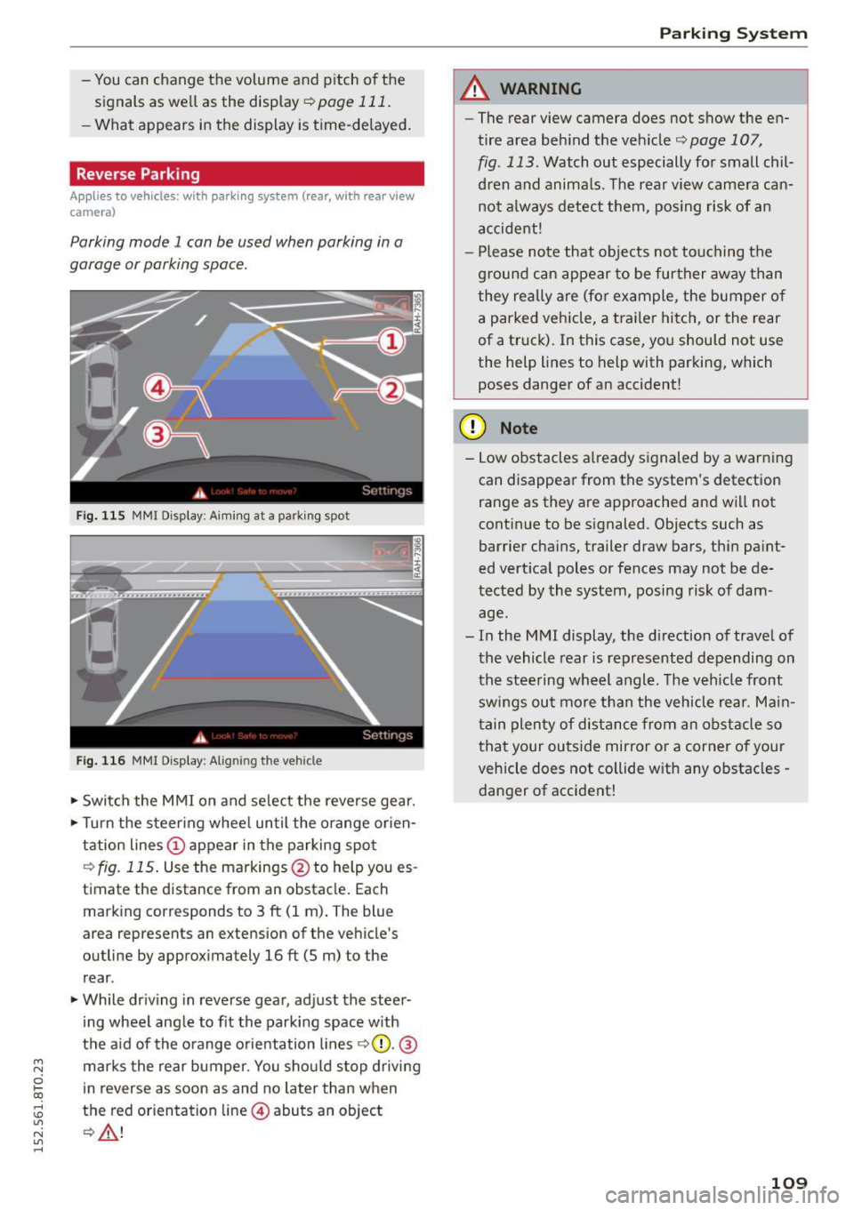 AUDI A5 2015 Owner´s Manual M N
0 loo
rl I.O
" N
" rl
-You can change the volume and pitch of the
signals as well as the display ¢
page 111.
-What appears in the display is time-delayed.
Reverse Par AUDI A5 2015 Owner´s Manual M N
0 loo
rl I.O
" N
" rl
-You can change the volume and pitch of the
signals as well as the display ¢
page 111.
-What appears in the display is time-delayed.
Reverse Par