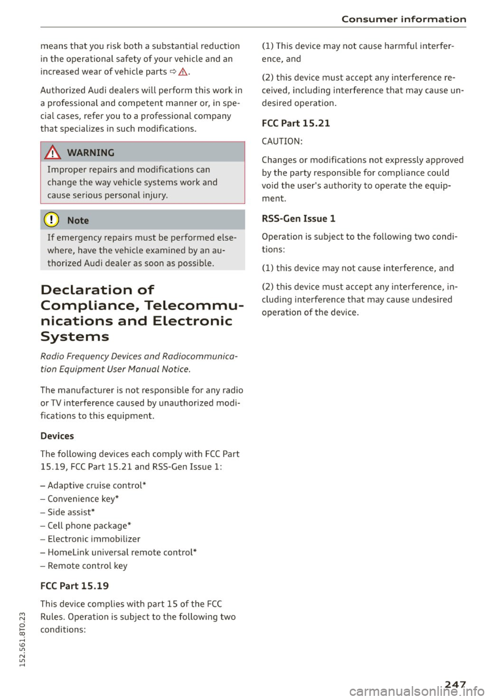 AUDI A5 2015 Owner´s Manual means that you risk both a substantia l reduction
in the operational safety of your vehicle and an
increased wear of vehicle parts~.& .
Author ized Audi dealers w ill perform this AUDI A5 2015 Owner´s Manual means that you risk both a substantia l reduction
in the operational safety of your vehicle and an
increased wear of vehicle parts~.& .
Author ized Audi dealers w ill perform this