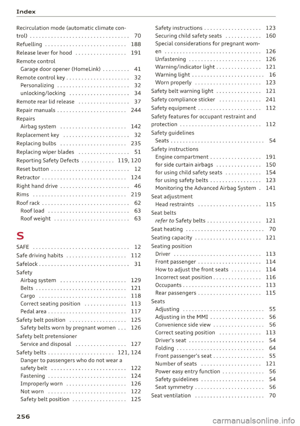 AUDI A5 2015 Owner´s Manual Index
Recirculation mode (automatic climate con-
trol) . . . . . . . . . . . . . . . . . . . . . . . . . . . . . . . . . 70
Refuelling . . . . . . . . . . . . . . . . . . . . AUDI A5 2015 Owner´s Manual Index
Recirculation mode (automatic climate con-
trol) . . . . . . . . . . . . . . . . . . . . . . . . . . . . . . . . . 70
Refuelling . . . . . . . . . . . . . . . . . . . .