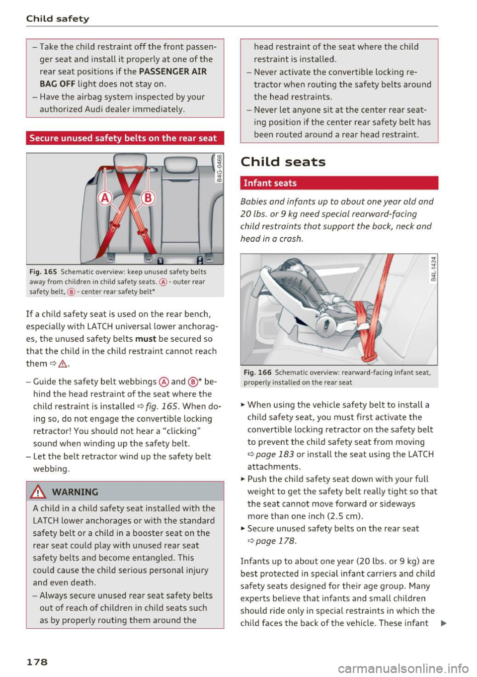 AUDI A7 2017  Owner´s Manual Child safety 
-Take the  child  restraint  off  the  front  passen­
ger  seat  and  install  it  proper ly at  one  of the 
rear  seat  positions  if the 
PASSEN GER AIR 
BA G OF F 
light  does  not 