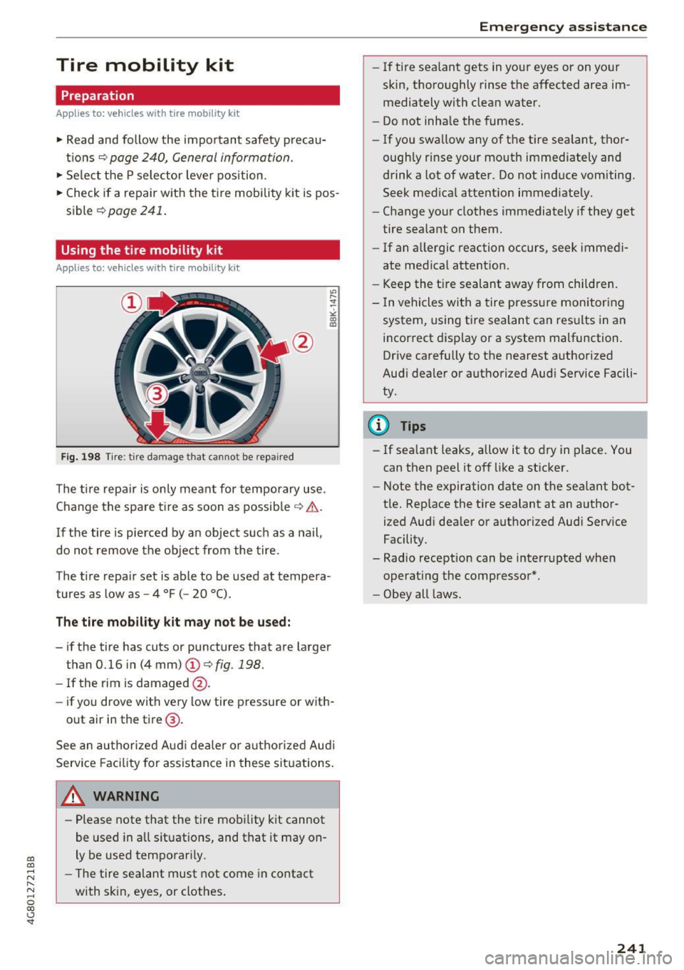 AUDI A7 2017 Owner´s Manual co
co
.... N
" N .... 0
00
<.,;) SI"
Tire mobility kit
Preparation
Applies to: ve hicles with tire mobility ki t
~ Read and follow the important safety precau
tions
c:::> page AUDI A7 2017 Owner´s Manual co
co
.... N
" N .... 0
00
<.,;) SI"
Tire mobility kit
Preparation
Applies to: ve hicles with tire mobility ki t
~ Read and follow the important safety precau
tions
c:::> page