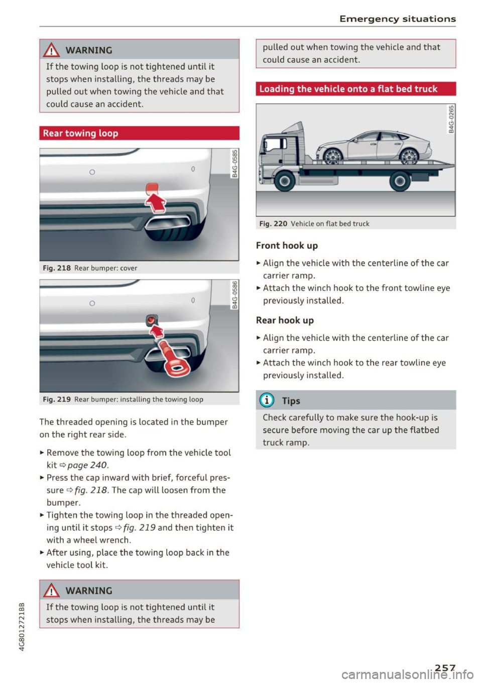 AUDI A7 2017 Owner´s Manual co
co
.... N
" N .... 0
00
<..:l SI
_& WARNING
If the towing loop is not tightened until it
stops when installing, the threads may be
pulled out when tow ing the veh icle a AUDI A7 2017 Owner´s Manual co
co
.... N
" N .... 0
00
<..:l SI
_& WARNING
If the towing loop is not tightened until it
stops when installing, the threads may be
pulled out when tow ing the veh icle a