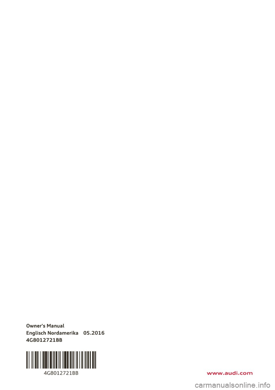 AUDI A7 2017 Owner´s Manual Owners Manual Englisch Nordamerika 05.2016
4G8012721BB
4G8012721BB www.audi.com AUDI A7 2017 Owner´s Manual Owners Manual Englisch Nordamerika 05.2016
4G8012721BB
4G8012721BB www.audi.com