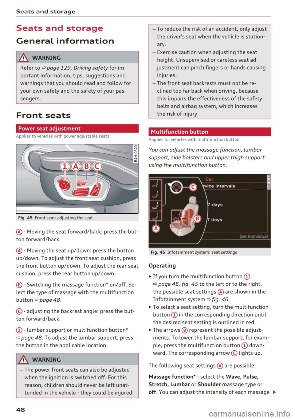 AUDI A7 2017  Owner´s Manual Sea ts  and  stor age 
Seats  and  storage 
General  information 
A WARNING 
Refer  to c::> page  129 , Driving safety for  im­
portant  information,  tips,  suggestions  and 
warnings  that  you  sh