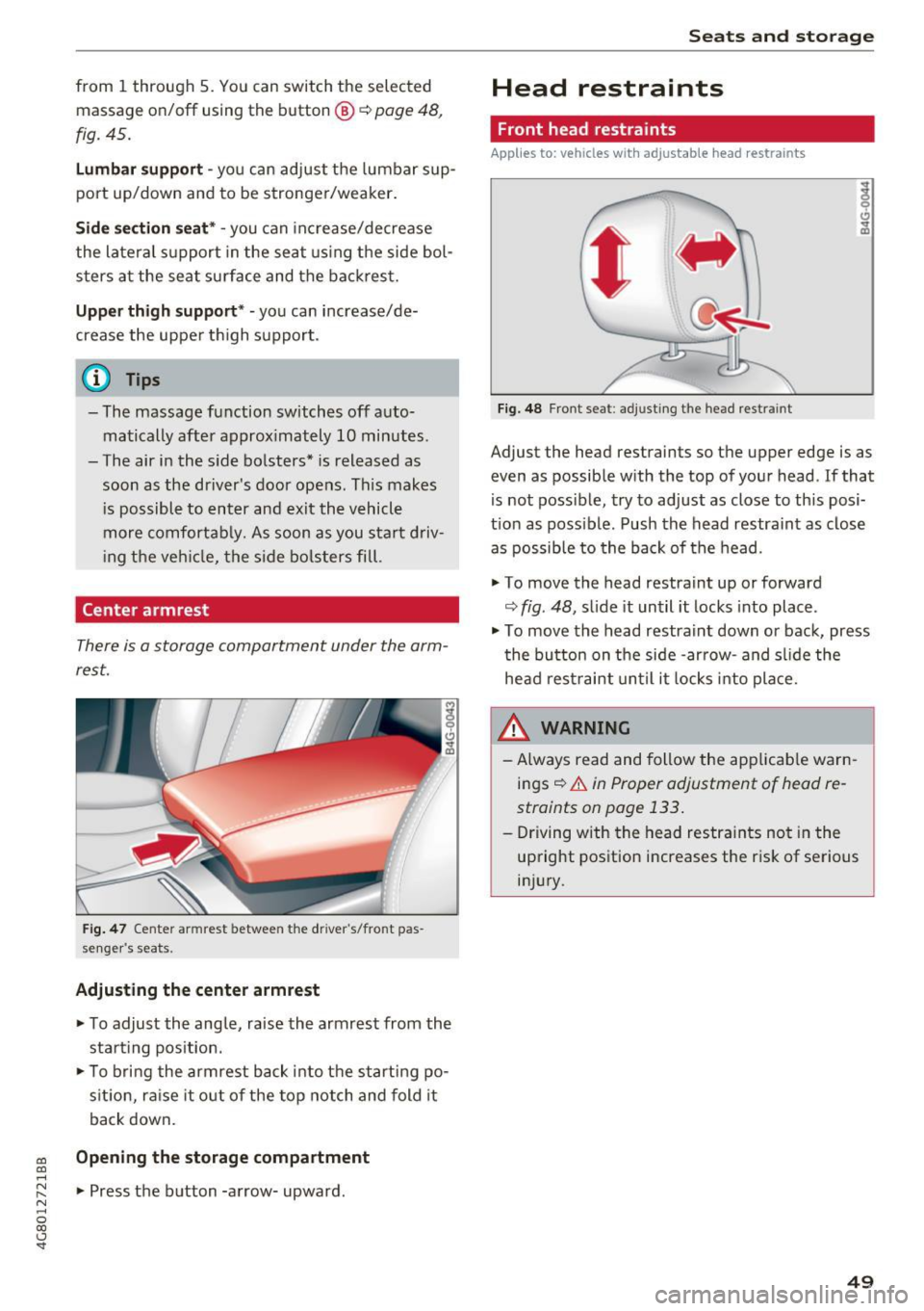 AUDI A7 2017  Owner´s Manual from  1 through  5.  You can  switch  the  selected massage  on/off using the button @~ 
page  48, 
fig. 45. 
Lumbar support  -you can  ad just  the  lumbar  sup­
port  up/down  and  to  be  stronge 