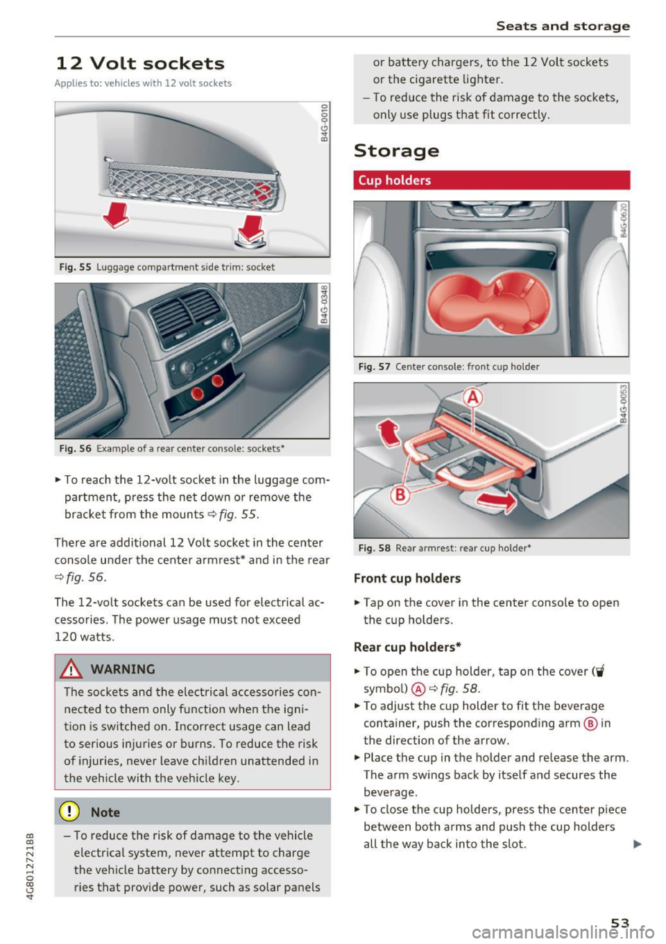 AUDI A7 2017 Owner´s Manual co
co
.... N
" N .... 0
00
<.,;) SI"
12 Volt sockets
App lies to: ve hicles with 12 volt socke ts
Fi g. 55 Luggage compartment side tr im: socket
Fi g. 56 Exa mple of a rear center AUDI A7 2017 Owner´s Manual co
co
.... N
" N .... 0
00
<.,;) SI"
12 Volt sockets
App lies to: ve hicles with 12 volt socke ts
Fi g. 55 Luggage compartment side tr im: socket
Fi g. 56 Exa mple of a rear center