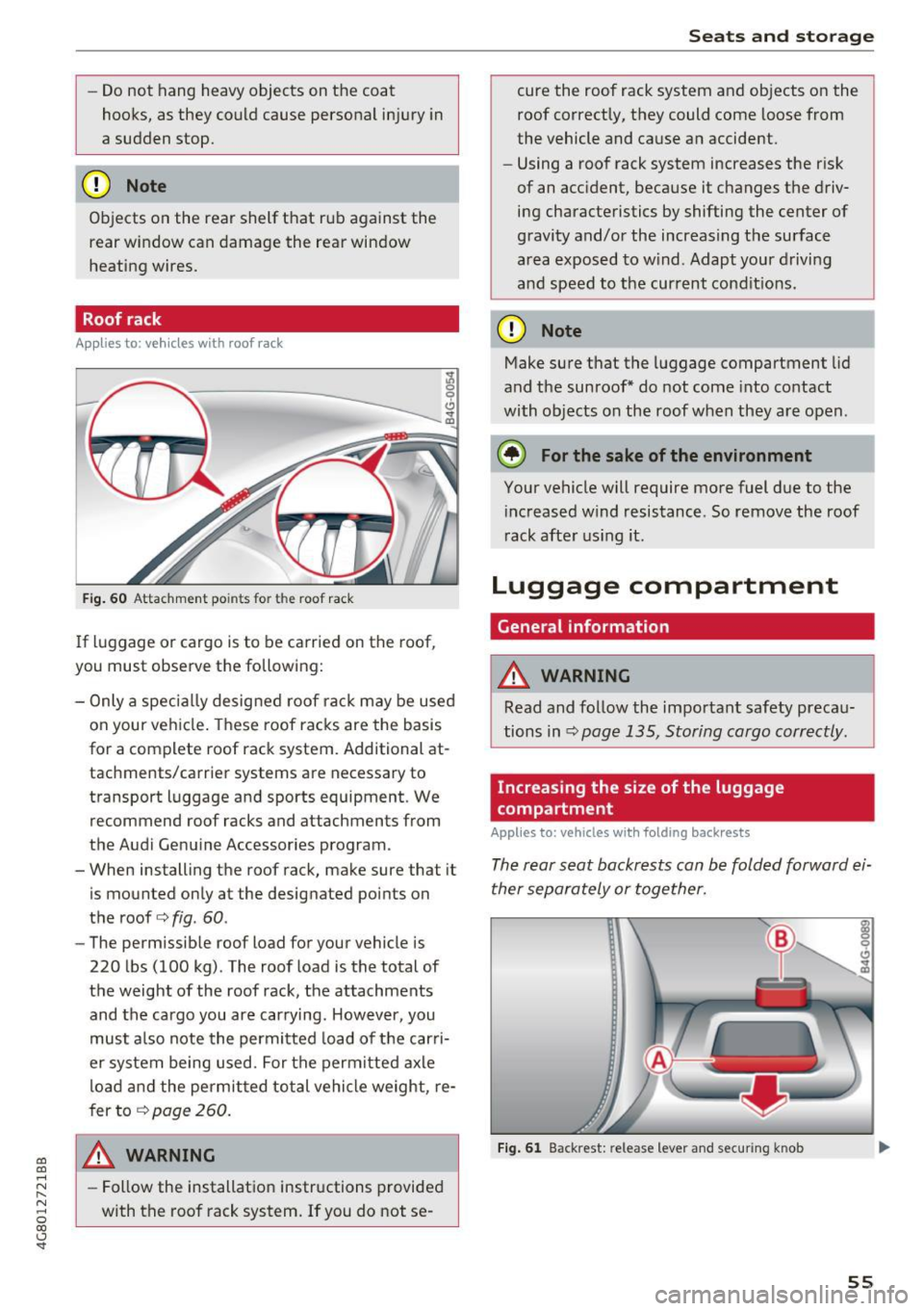 AUDI A7 2017 Owner´s Manual co
co
.... N
" N .... 0
00
<.,;) SI
-Do not hang heavy objects on the coat
hooks, as they could cause personal injury in
a sudden stop.
(D Note
Objects on the rear shelf AUDI A7 2017 Owner´s Manual co
co
.... N
" N .... 0
00
<.,;) SI
-Do not hang heavy objects on the coat
hooks, as they could cause personal injury in
a sudden stop.
(D Note
Objects on the rear shelf