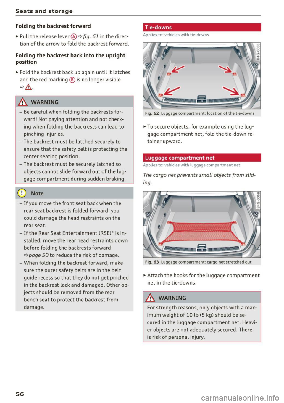 AUDI A7 2017 Owner´s Manual Sea ts and stor age
Folding the ba ckrest forward
.. Pull the release lever@~ fig. 61 in the direc-
tion of the arrow to fold the backrest fo rward.
Folding the backrest back into AUDI A7 2017 Owner´s Manual Sea ts and stor age
Folding the ba ckrest forward
.. Pull the release lever@~ fig. 61 in the direc-
tion of the arrow to fold the backrest fo rward.
Folding the backrest back into