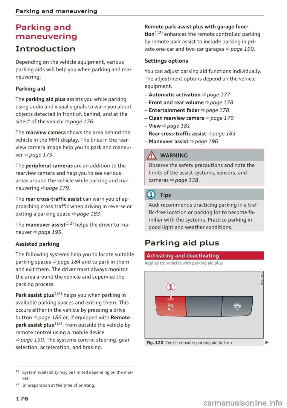 AUDI A7 2021 Owner´s Manual Parking and maneuvering
Parking and
maneuvering
Introduction
Depending on the vehicle equipment, various
parking aids will help you when parking and ma-
neuvering.
Parking aid
The parking AUDI A7 2021 Owner´s Manual Parking and maneuvering
Parking and
maneuvering
Introduction
Depending on the vehicle equipment, various
parking aids will help you when parking and ma-
neuvering.
Parking aid
The parking
