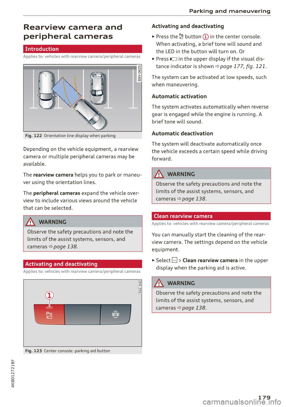 AUDI A7 2021 Owner´s Manual 4K8012721BF
Parking and maneuvering
Rearview camera and
peripheral cameras
Introduction
Applies to: vehicles with rearview camera/peripheral cameras
B8V-0629
Fig. 122 Orientati AUDI A7 2021 Owner´s Manual 4K8012721BF
Parking and maneuvering
Rearview camera and
peripheral cameras
Introduction
Applies to: vehicles with rearview camera/peripheral cameras
B8V-0629
Fig. 122 Orientati