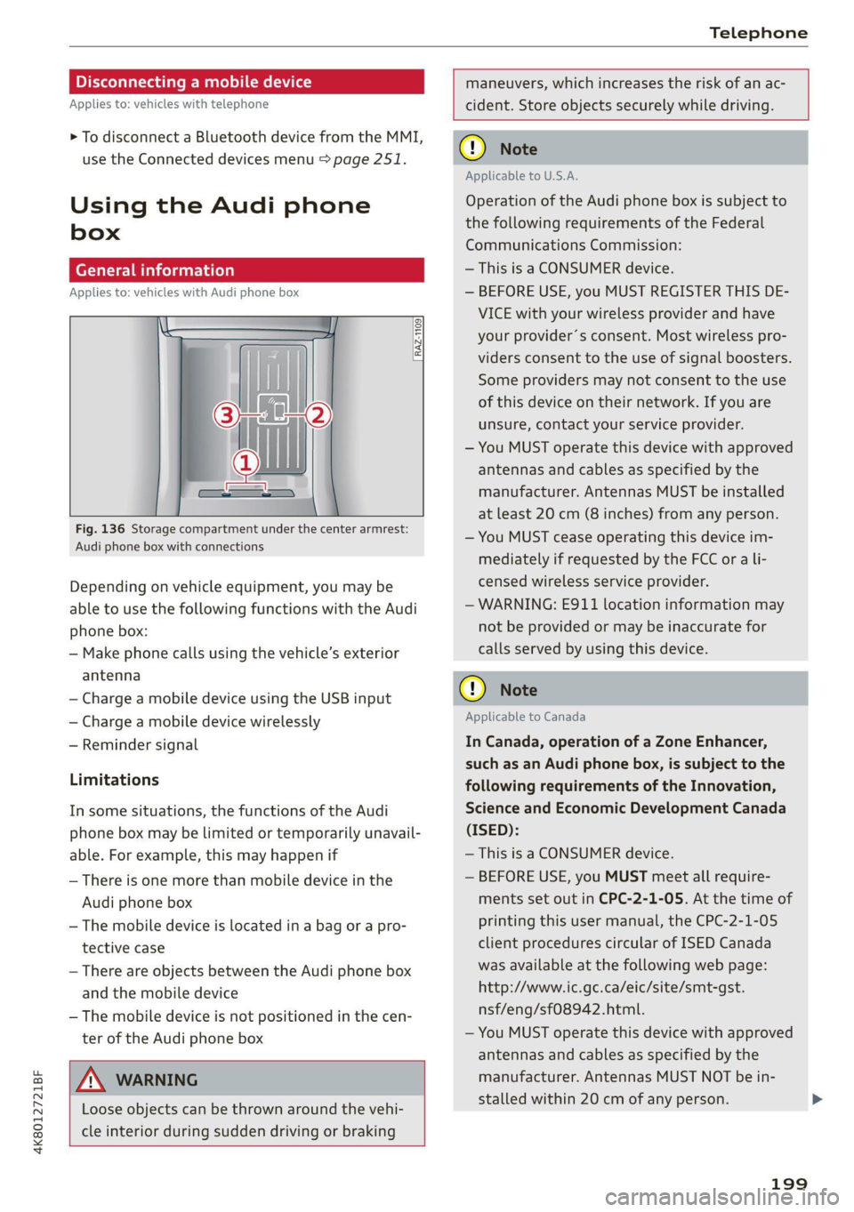 AUDI A7 2021 Owner´s Manual 4K8012721BF
Telephone
Disconnecting a mobile device
Applies to: vehicles with telephone
> To disconnect a Bluetooth device from the MMI,
use the Connected devices menu > page 251.
Using the AUDI A7 2021 Owner´s Manual 4K8012721BF
Telephone
Disconnecting a mobile device
Applies to: vehicles with telephone
> To disconnect a Bluetooth device from the MMI,
use the Connected devices menu > page 251.
Using the